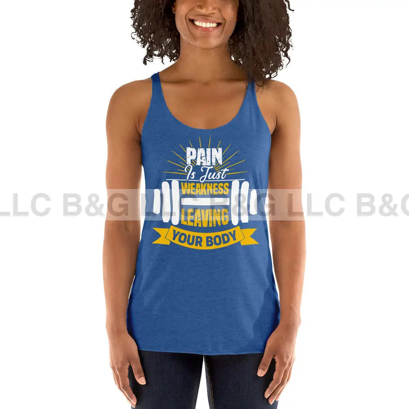 Pain Is Just Weakness Leaving Your Body Women's Racerback Tank