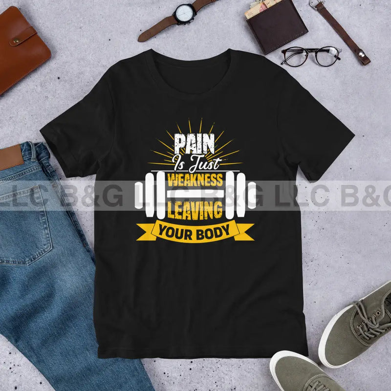 Pain Is Just Weakness Unisex t-shirt