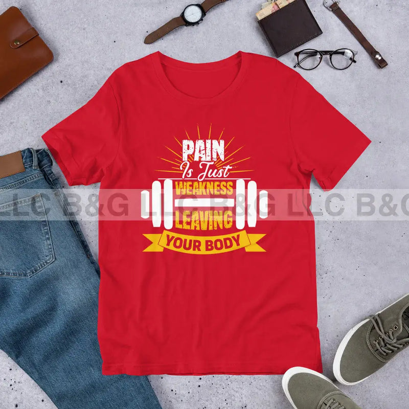 Pain Is Just Weakness Unisex t-shirt