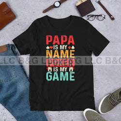 Papa is My Name Poker is My Game Unisex t-shirt