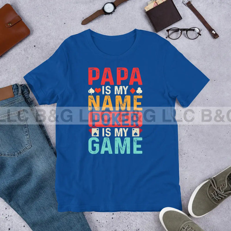 Papa is My Name Poker is My Game Unisex t-shirt