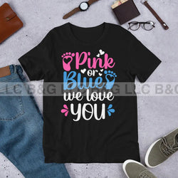 Pink or Blue We Love You Unisex t-shirt