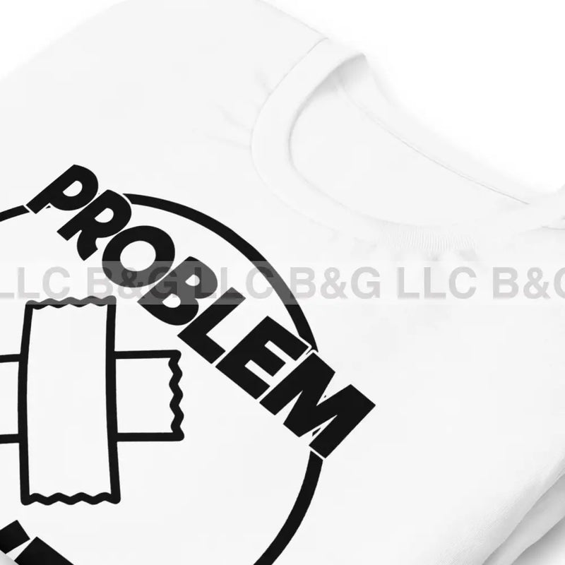 Problem Solver Unisex T-Shirt T-Shirt