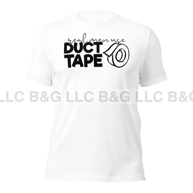 Real Men Use Duct Tape Unisex T-Shirt T-Shirt