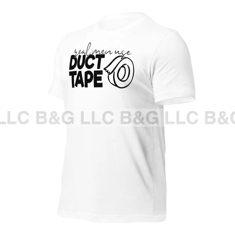 Real Men Use Duct Tape Unisex T-Shirt T-Shirt