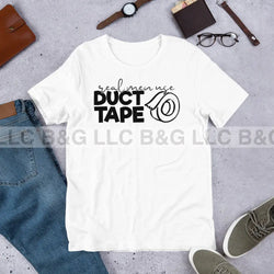 Real Men Use Duct Tape Unisex T-Shirt Small / White T-Shirt