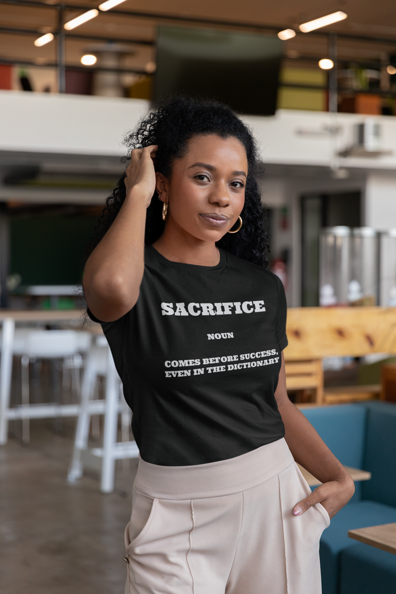 Sacrifice: Comes Before Success, Even in the Dictionary T-Shirt