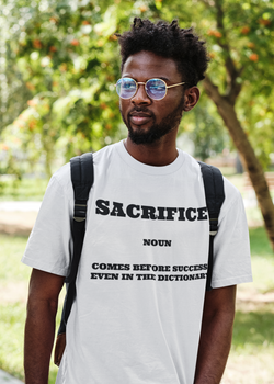 Sacrifice: Comes Before Success, Even in the Dictionary T-Shirt
