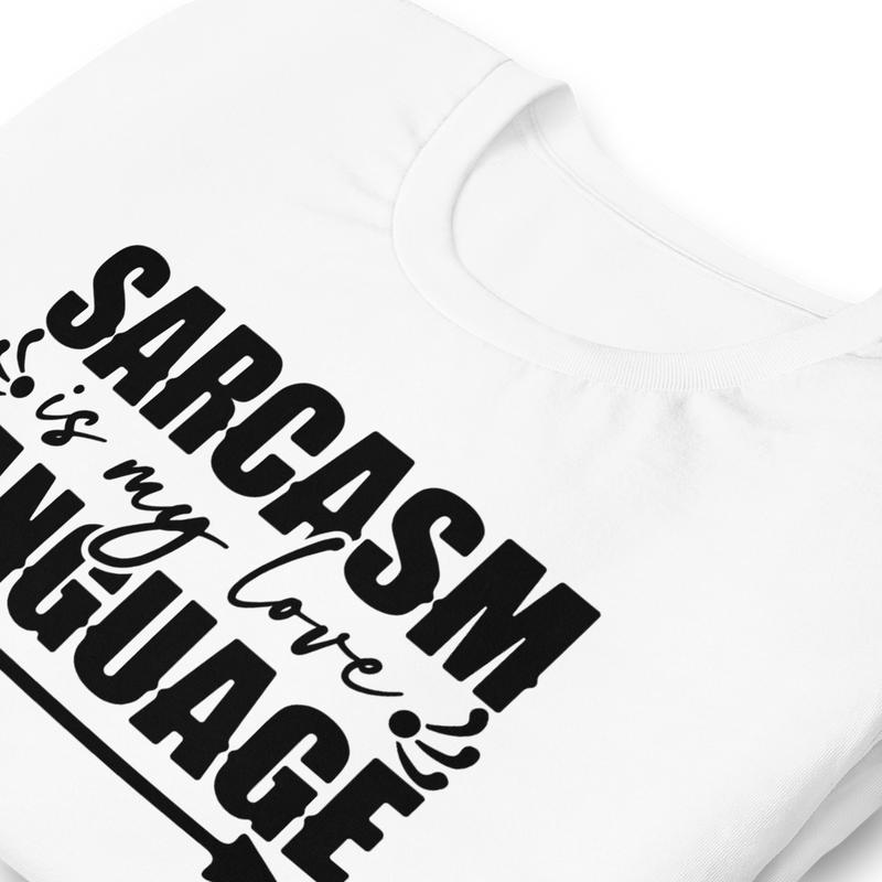 sarcasm is my love language Unisex t-shirt