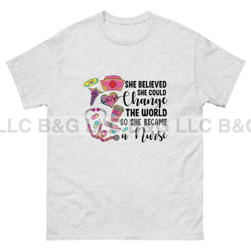 She Believed She Could Save The World So She Became a Nurse T Shirt