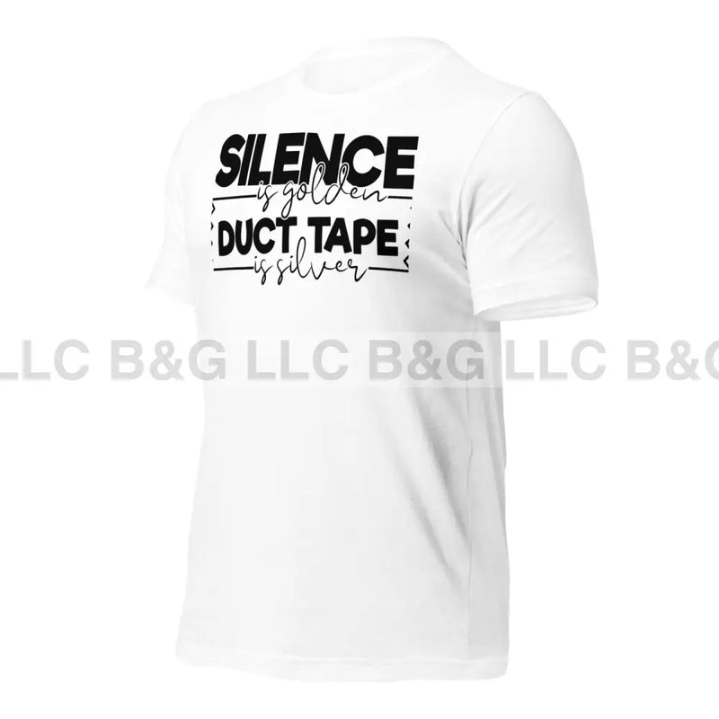 Silence Is Golden Duct Tape Is Silver Unisex T-Shirt T-Shirt