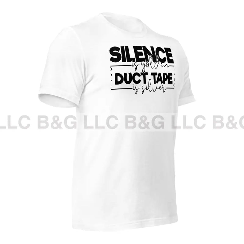 Silence Is Golden Duct Tape Is Silver Unisex T-Shirt T-Shirt