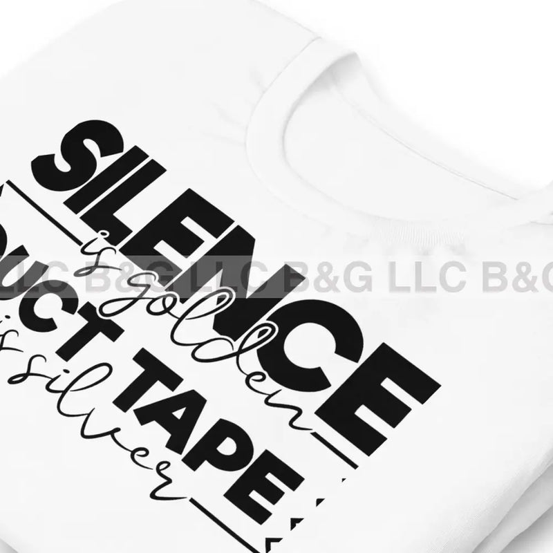 Silence Is Golden Duct Tape Is Silver Unisex T-Shirt T-Shirt