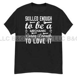 Skilled Enough To Be a Mechanic Men's classic tee