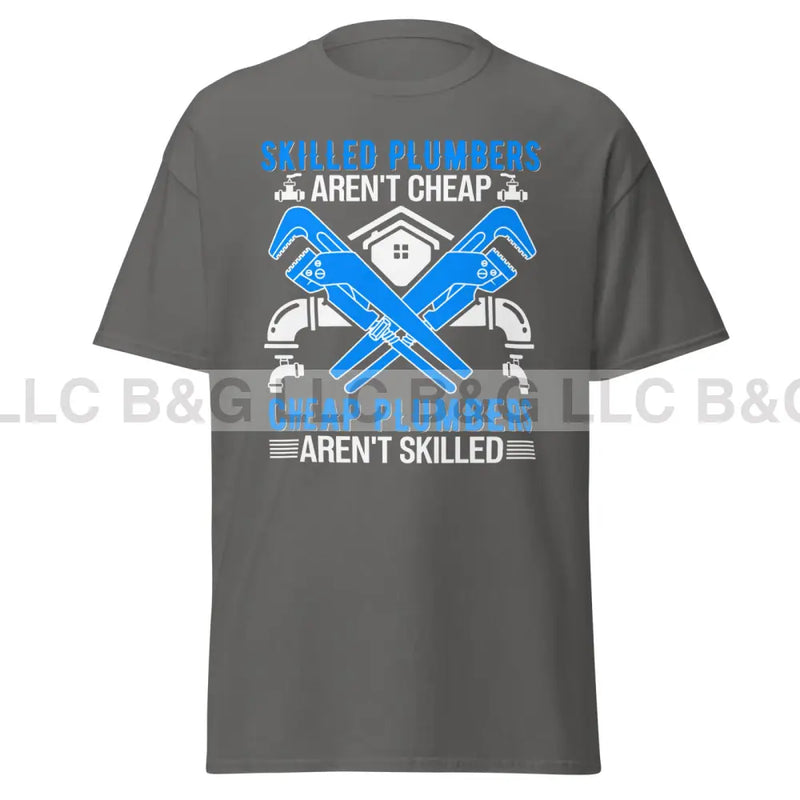 Skilled Plumbers Aren't Cheap Men's classic tee