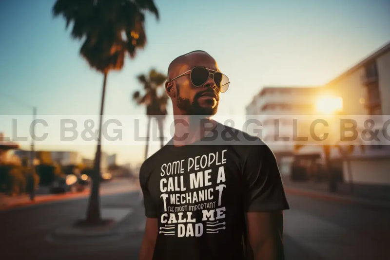 Some People Call Me A Mechanic The Most Important Calls Dad Men’s Classic Tee