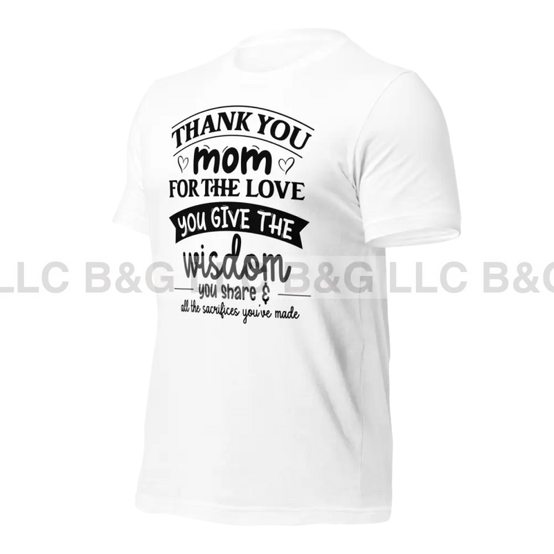 Thank You Mom For The Love Give Unisex T-Shirt