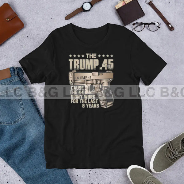 The Trump.45 Unisex T-Shirt Black / Xs T-Shirt