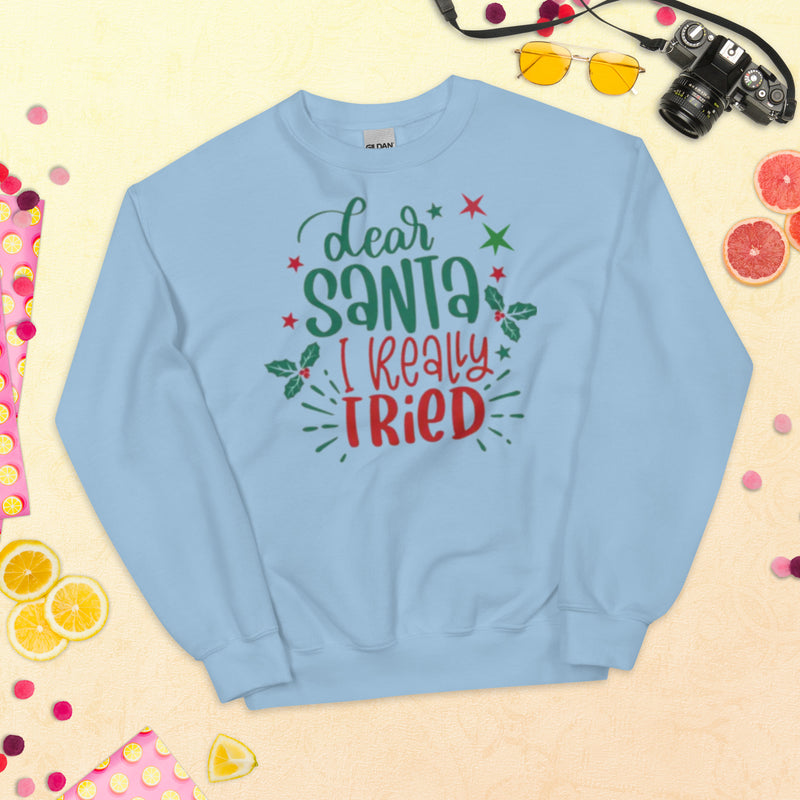 Dear Santa I Really Tried Unisex Sweatshirt
