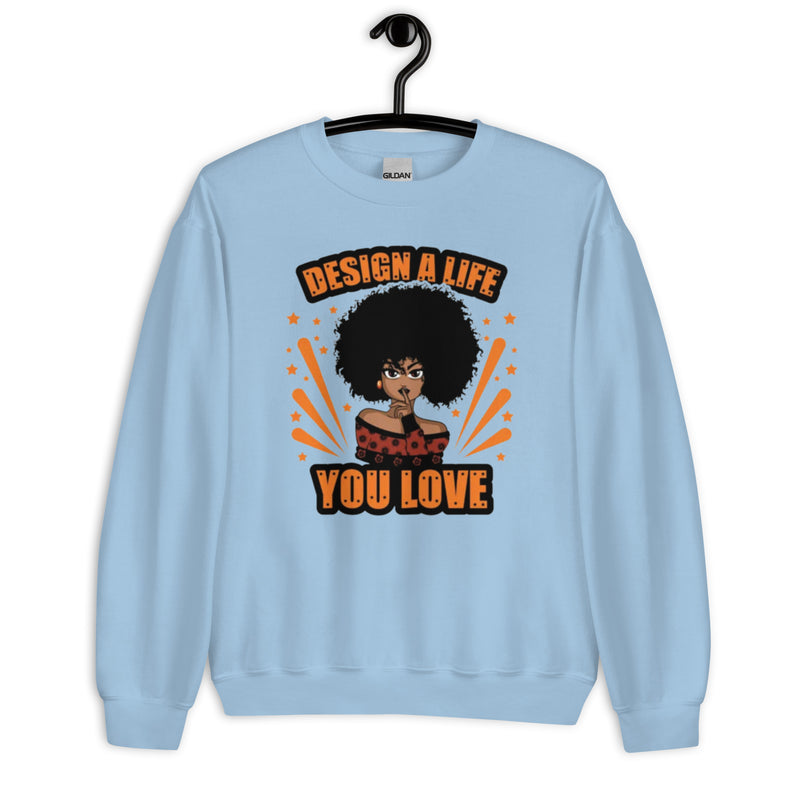Design a Life You Love Unisex Sweatshirt