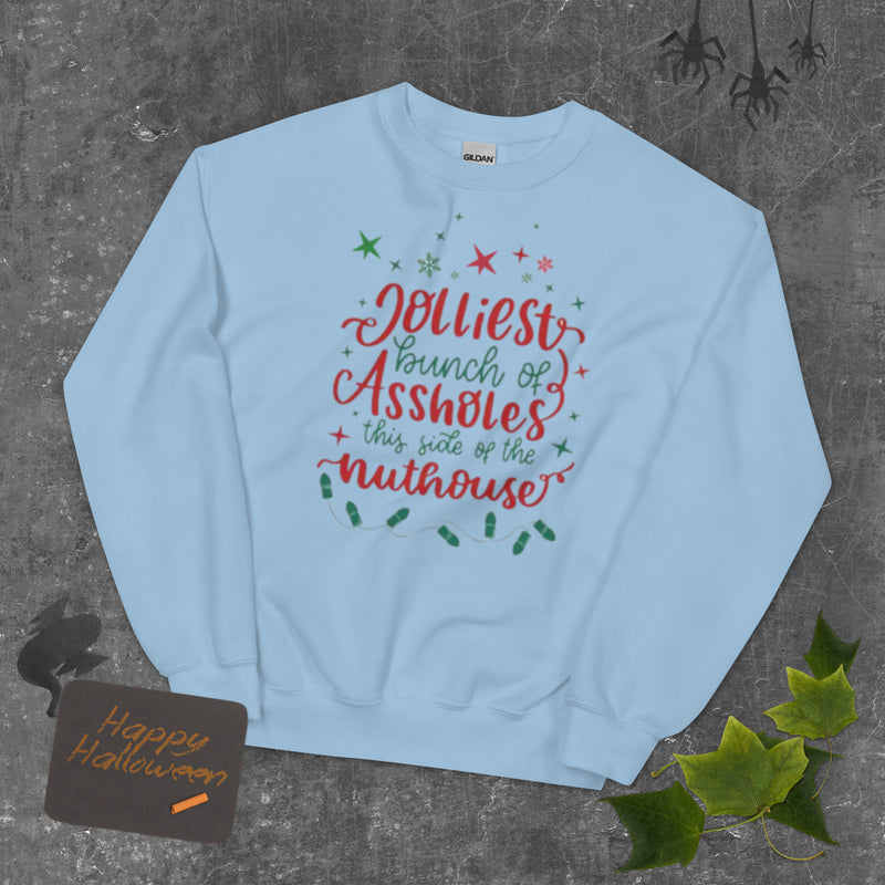 Jolliest Bunch This Side of the Nuthouse Unisex Sweatshirt