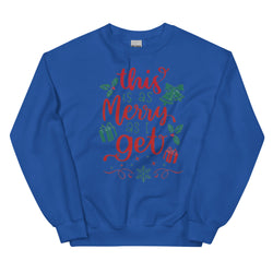 This is as Merry As I Get Unisex Sweatshirt