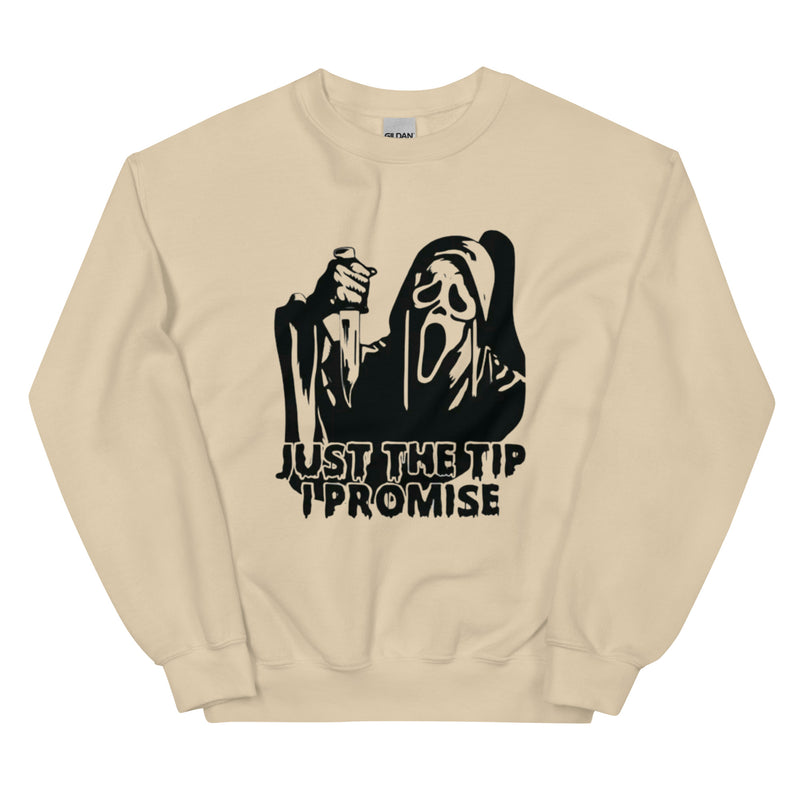Just the Tip I Promise Unisex Sweatshirt