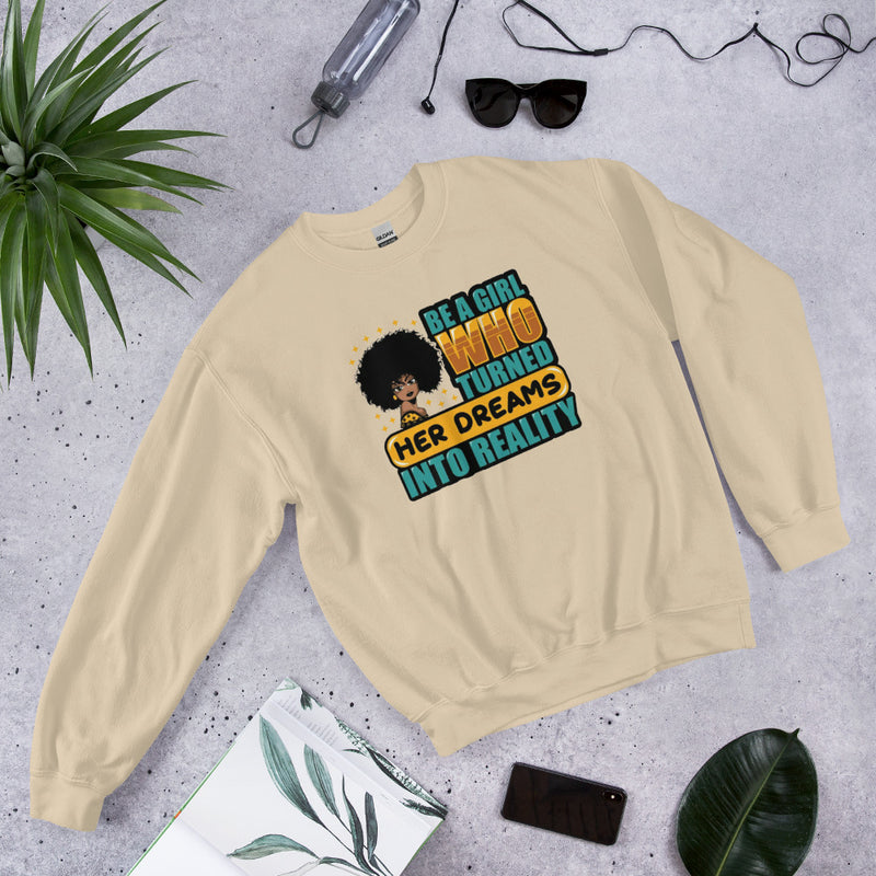 Be A Girl Who Turned Her Dreams Into Reality Unisex Sweatshirt