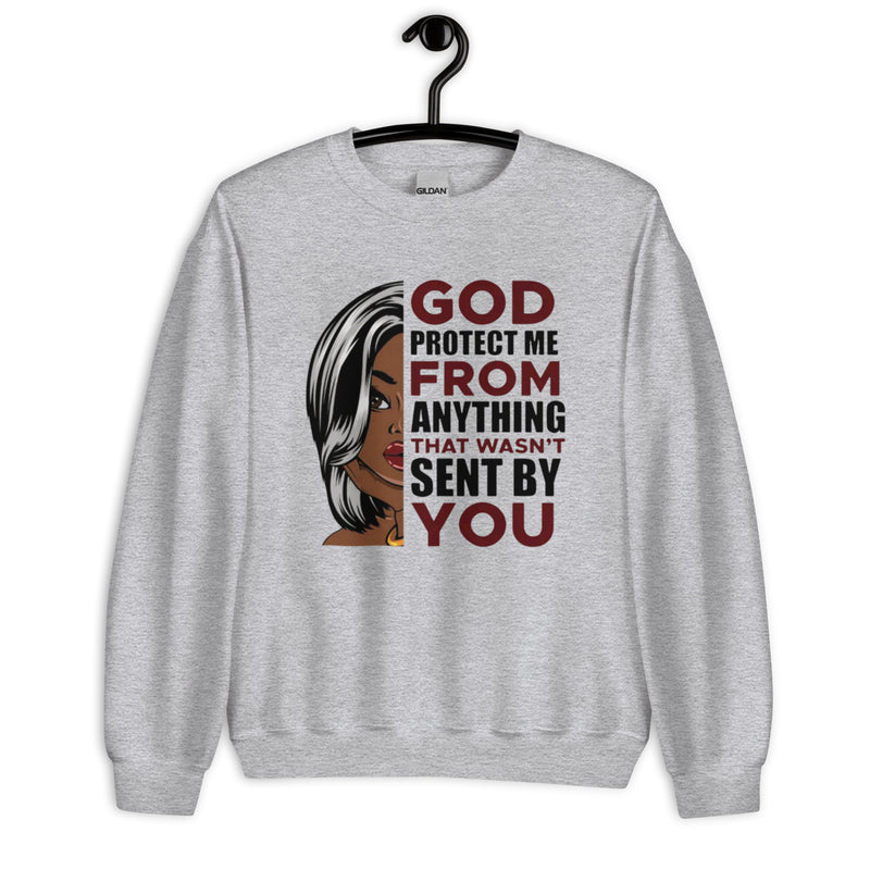 God Protect Me From Anything That Wasn't Sent By You Unisex Sweatshirt
