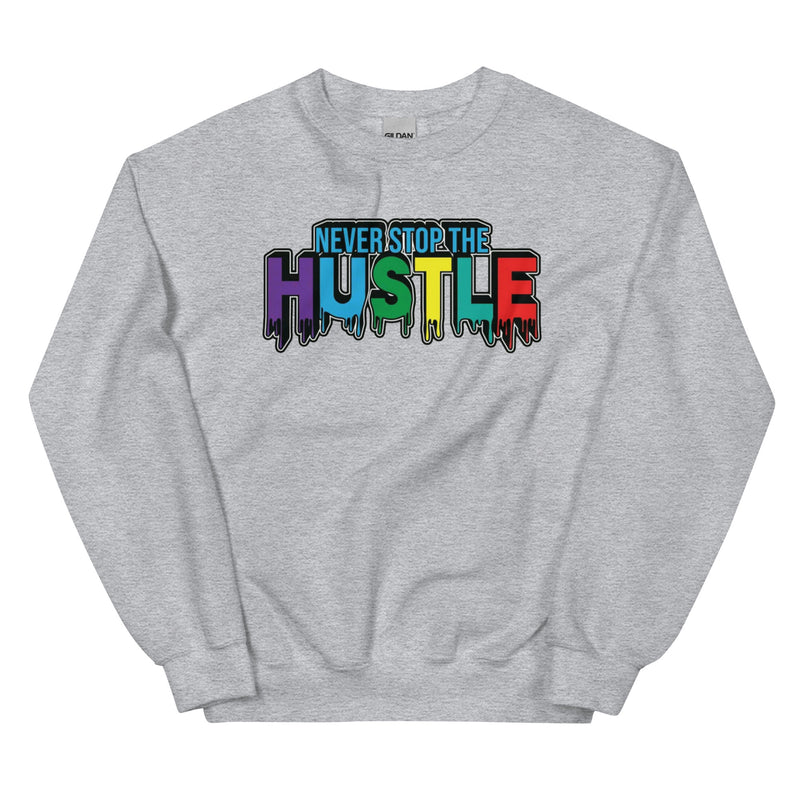 Never Stop The Hustle Unisex Sweatshirt