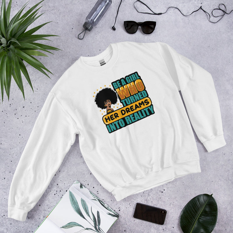 Be A Girl Who Turned Her Dreams Into Reality Unisex Sweatshirt