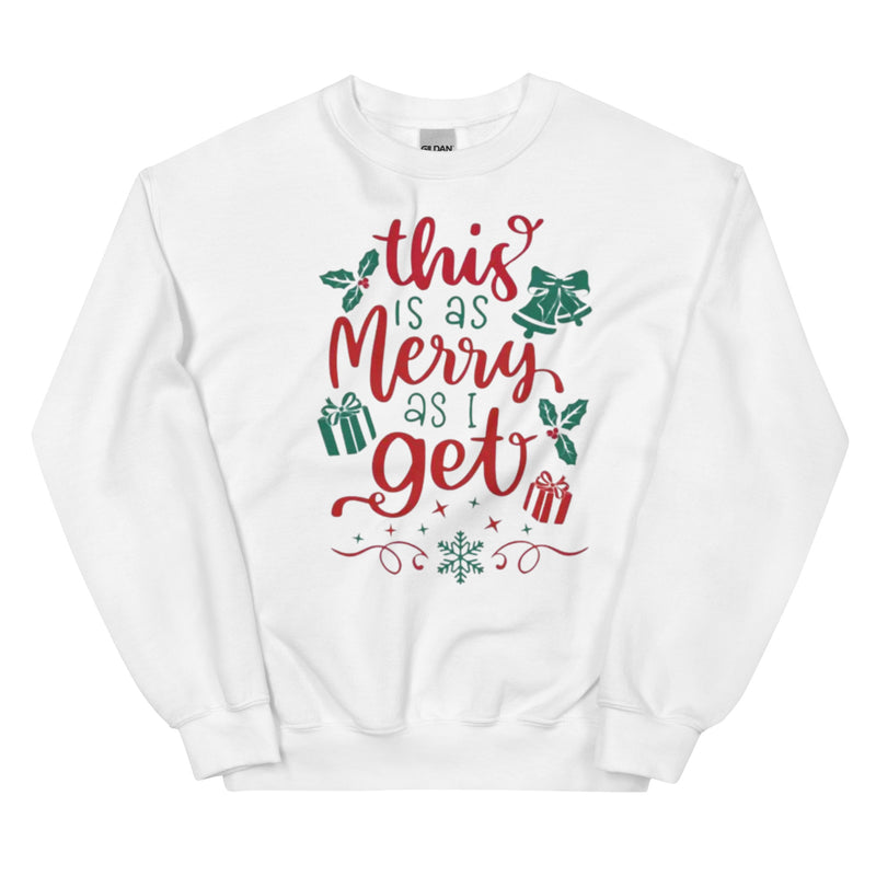 This is as Merry As I Get Unisex Sweatshirt
