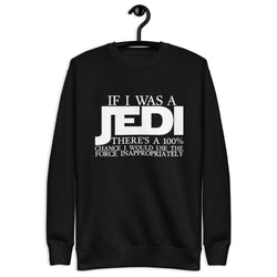 If I Was a Jedi Unisex Premium Sweatshirt