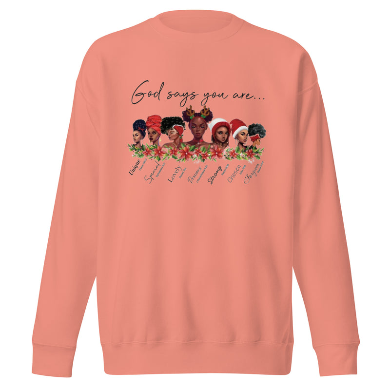 God Says You Are Premium Sweatshirt