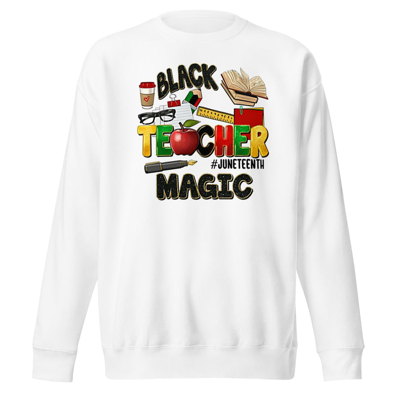 Black Teacher Magic Unisex Premium Sweatshirt