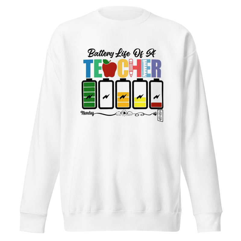 Battery Life of a Teacher Unisex Premium Sweatshirt