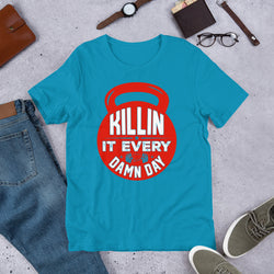 Killin It Every Damn Day Unisex t-shirt