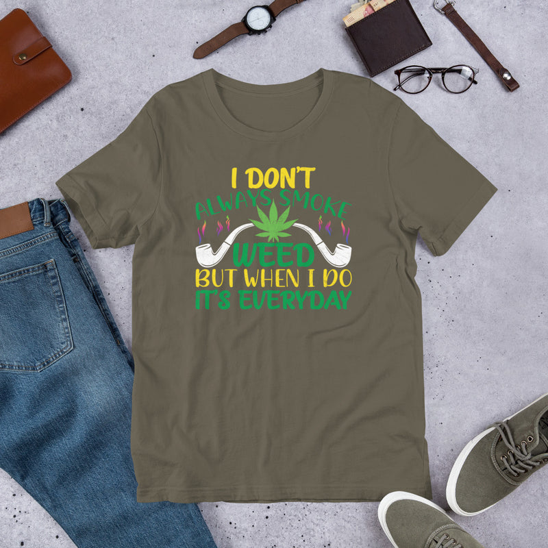 i don't always smoke weed Unisex t-shirt