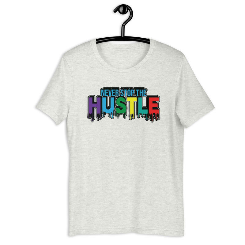 Never Stop The Hustle Unisex t-shirt