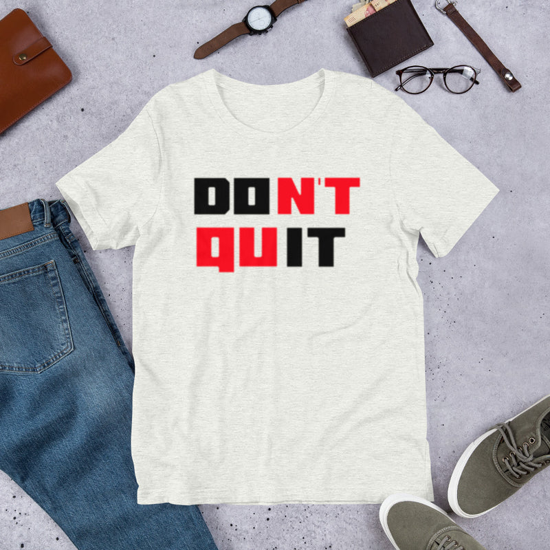 Don't Quit Unisex t-shirt