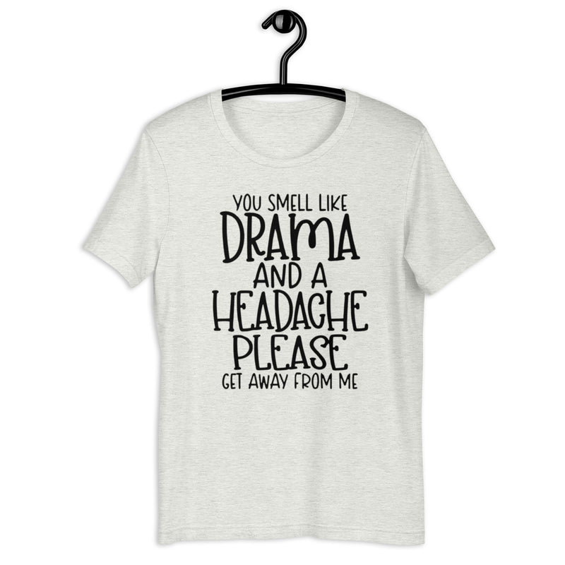 You Smell Like Drama Unisex t-shirt