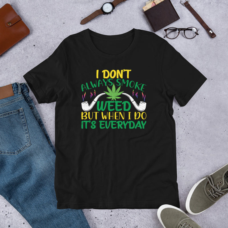 i don't always smoke weed Unisex t-shirt