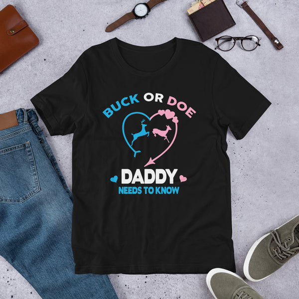 Buck or Doe Daddy Needs To Know Unisex t-shirt