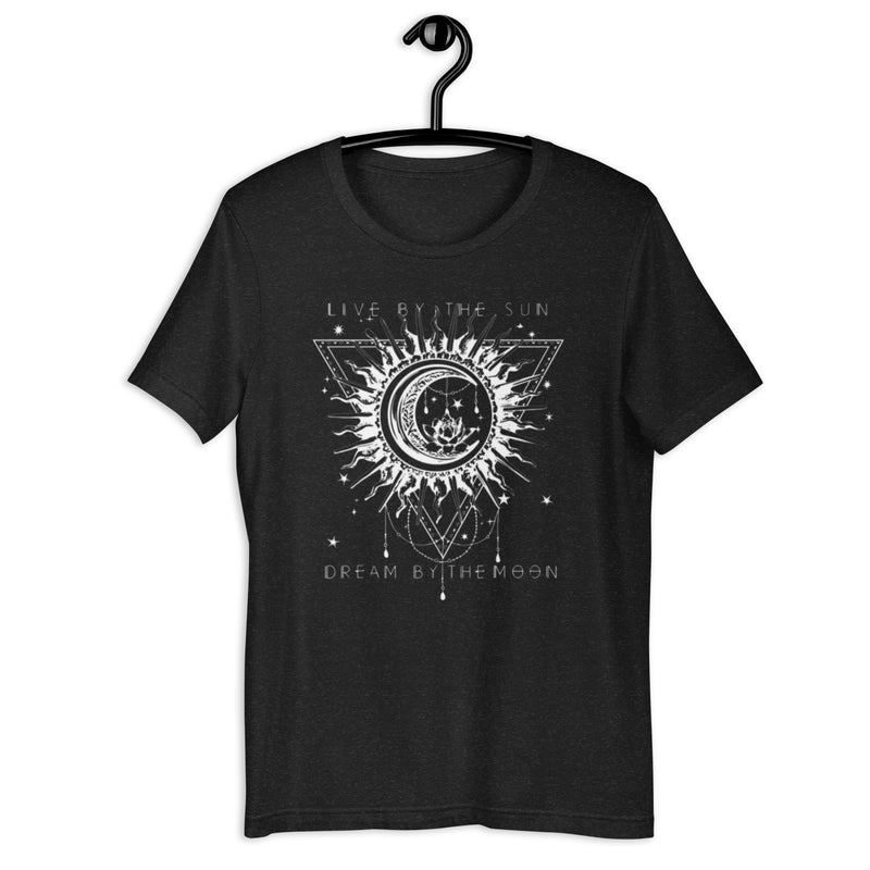 Live By The Sun Dream By The Moon Unisex t-shirt