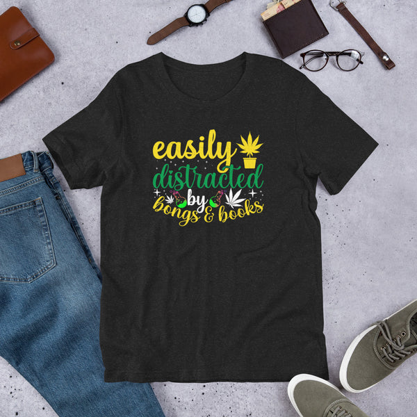 Easily Distracted By Bongs and Books Unisex t-shirt