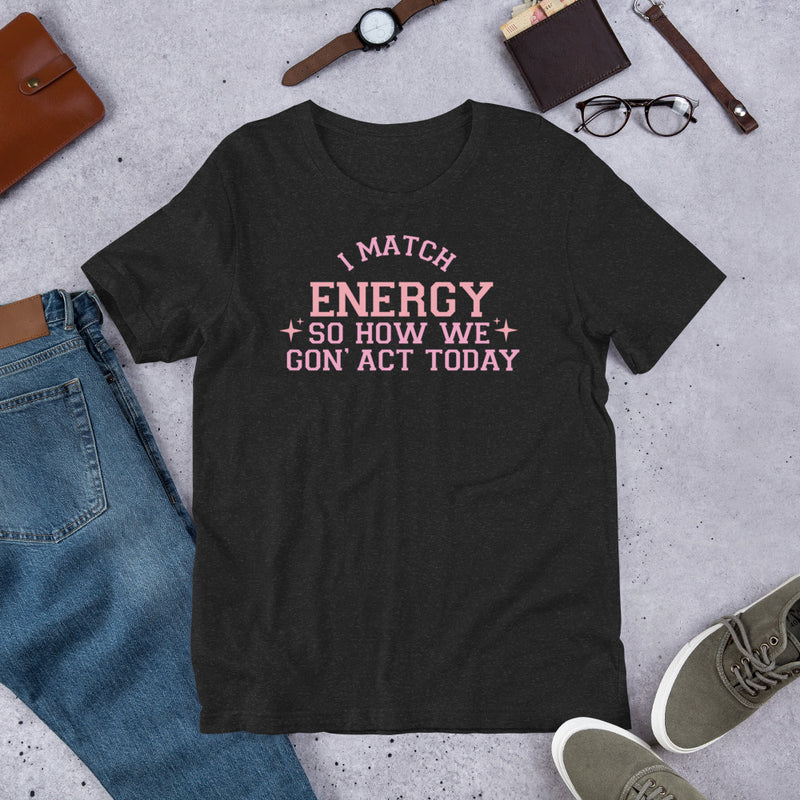 I Match Energy Pink Unisex t-shirt