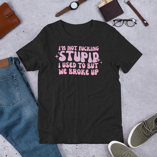 I'm Not F'ing Stupid Pink Unisex t-shirt