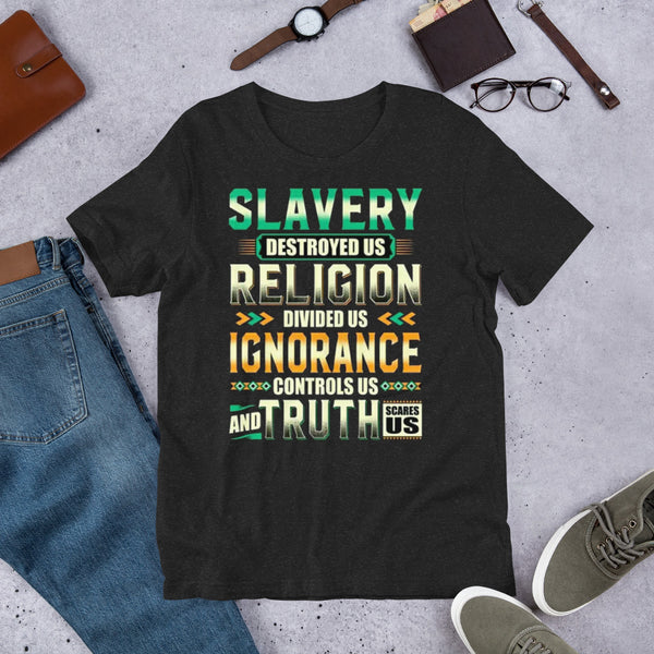 Slavery Religion Ignorance Truth Unisex t-shirt