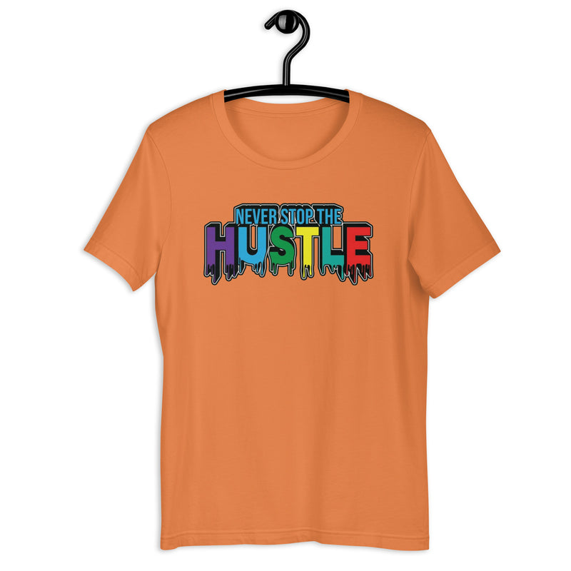 Never Stop The Hustle Unisex t-shirt