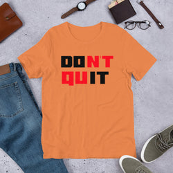 Don't Quit Unisex t-shirt